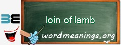 WordMeaning blackboard for loin of lamb